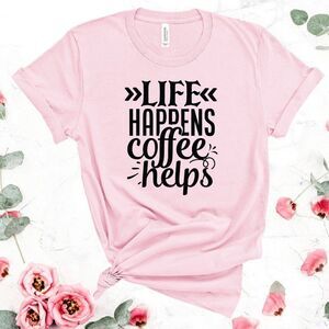 Life Happens, Coffee Helps Soft Graphic Tee Shirt